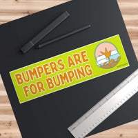 Bumpers Are For Bumping Bumper Sticker