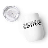 I’m a Slut for Serotonin Insulated Wine tumbler
