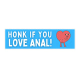 Honk If You Love Anal Bumper Sticker
